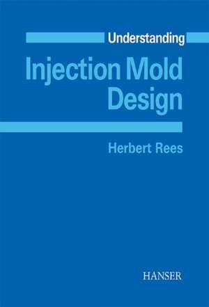 Understanding Injection Mold Design de Herbert Rees