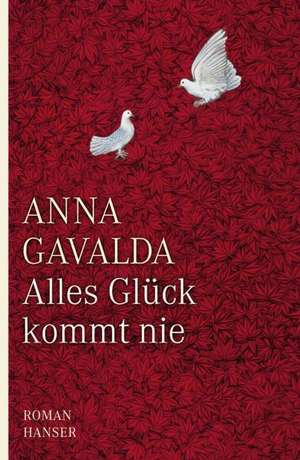 Alles Glück kommt nie de Anna Gavalda