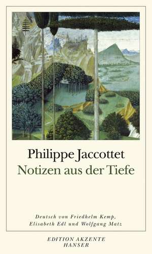 Notizen aus der Tiefe de Philippe Jaccottet