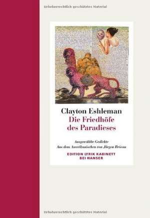 Die Friedhöfe des Paradieses de Clayton Eshleman