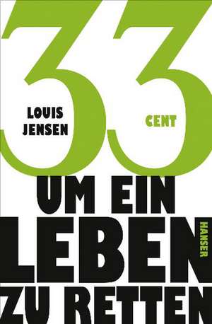 33 Cent - um ein Leben zu retten de Louis Jensen