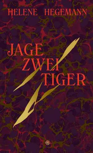 Jage zwei Tiger de Helene Hegemann