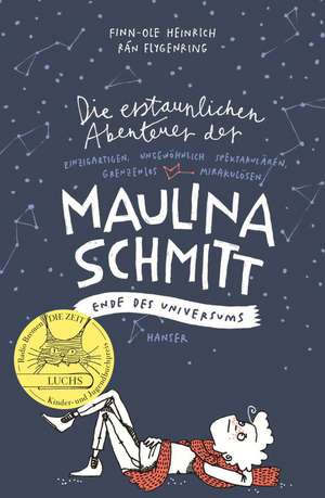 Die erstaunlichen Abenteuer der Maulina Schmitt - Ende des Universums de Finn-Ole Heinrich