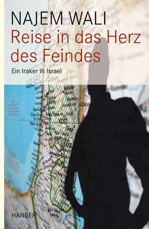 Reise in das Herz des Feindes de Najem Wali