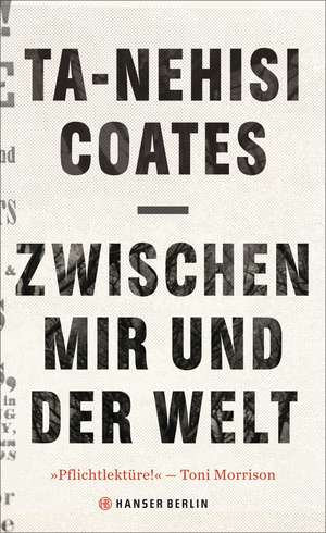 Zwischen mir und der Welt de Ta-Nehisi Coates