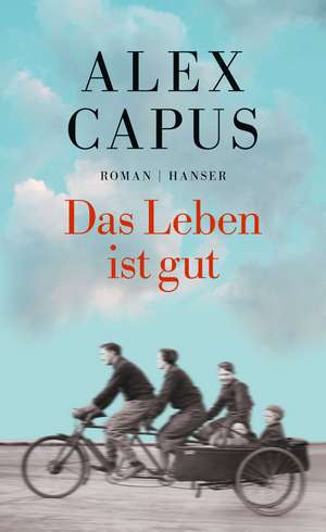 Das Leben ist gut de Alex Capus