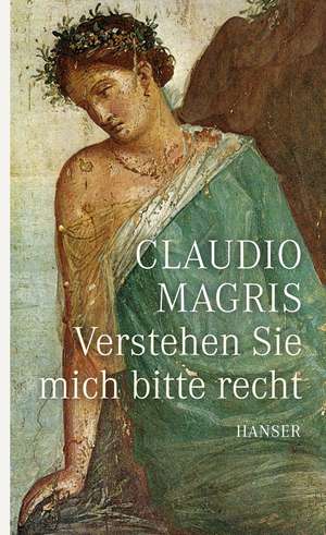 Verstehen Sie mich bitte recht de Claudio Magris