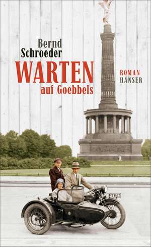 Warten auf Goebbels de Bernd Schroeder