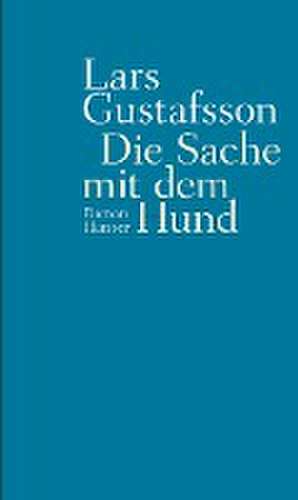 Die Sache mit dem Hund de Lars Gustafsson