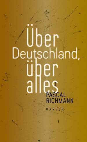 Über Deutschland, über alles de Pascal Richmann