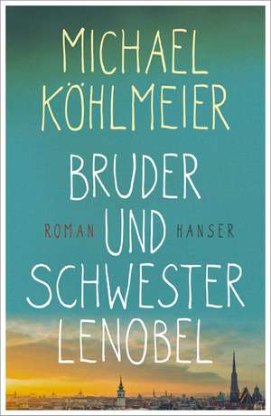 Bruder und Schwester Lenobel de Michael Köhlmeier