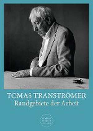 Randgebiete der Arbeit de Tomas Tranströmer