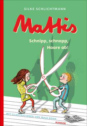 Mattis - Schnipp, schnapp, Haare ab! de Silke Schlichtmann