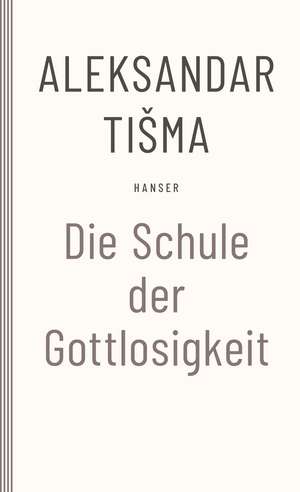 Schule der Gottlosigkeit de Aleksandar Tisma