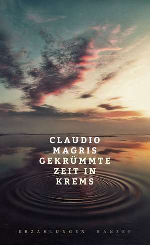 Gekrümmte Zeit in Krems de Claudio Magris