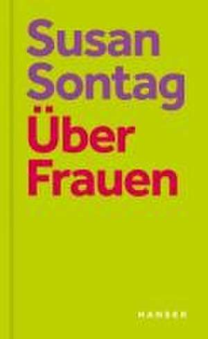 Über Frauen de Susan Sontag