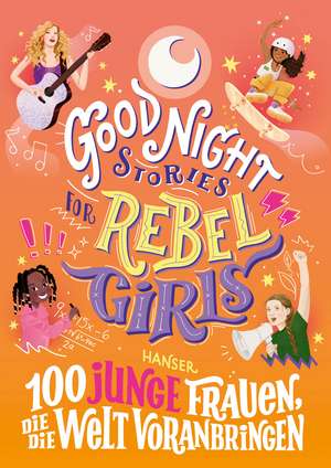 Good Night Stories for Rebel Girls - 100 junge Frauen, die die Welt voranbringen de Sofía Aguilar