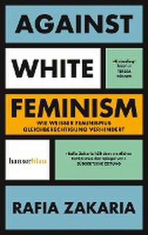 Against White Feminism de Rafia Zakaria