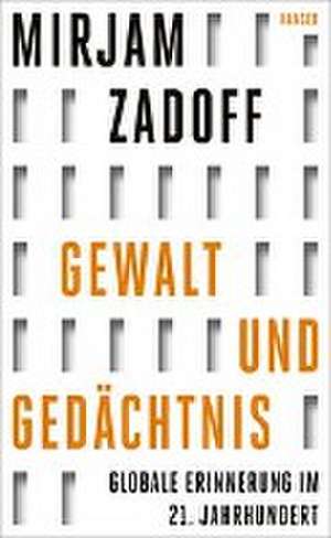 Gewalt und Gedächtnis de Mirjam Zadoff