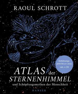 Atlas der Sternenhimmel und Schöpfungsmythen der Menschheit de Raoul Schrott