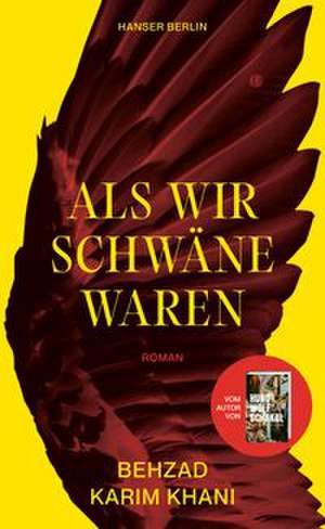 Als wir Schwäne waren de Behzad Karim Khani