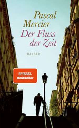 Der Fluss der Zeit de Pascal Mercier