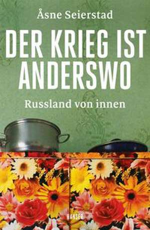 Der Krieg ist anderswo de Åsne Seierstad