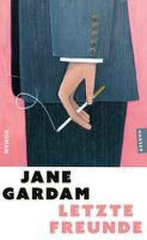 Letzte Freunde de Jane Gardam