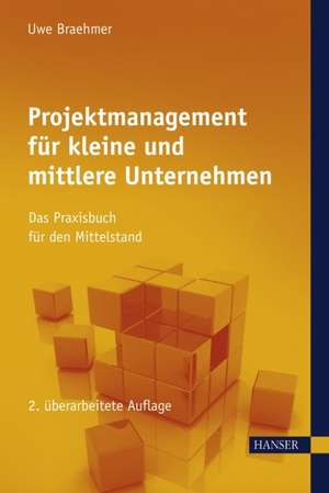 Projektmanagement für kleine und mittlere Unternehmen de Uwe Braehmer