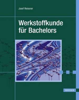 Werkstoffkunde für Bachelors de Josef Reissner