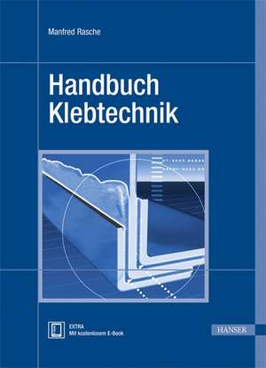 Handbuch Klebtechnik de Manfred Rasche