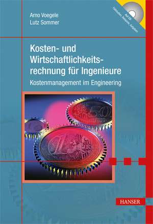 Kosten- und Wirtschaftlichkeitsrechnung für Ingenieure de Arno Alex Voegele