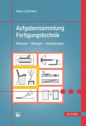 Aufgabensammlung Fertigungstechnik de Klaus Lochmann