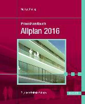 Praxishandbuch Allplan 2016 de Markus Philipp