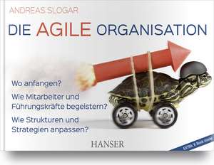 Die agile Organisation de Andreas Slogar