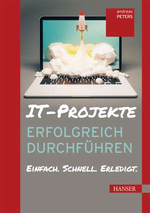 IT-Projekte erfolgreich durchführen de Andreas Peters