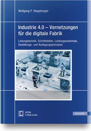 Industrie 4.0 - Vernetzungen für die digitale Fabrik de Wolfgang Riegelmayer