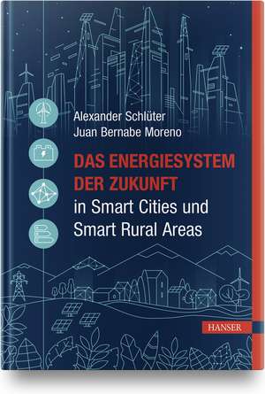 Das Energiesystem der Zukunft in Smart Cities und Smart Rural Areas de Alexander Schlüter