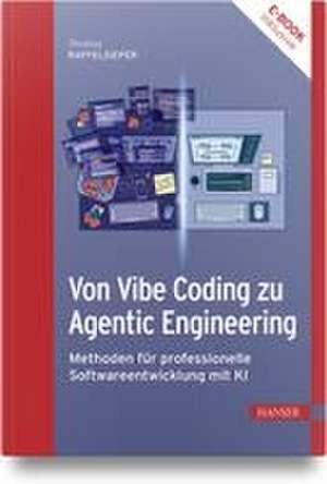 Von Vibe Coding zu Agentic Engineering de Thomas Raffelsieper