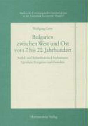 Bulgarien zwischen West und Ost vom 7. bis 20. Jahrhundert de Wolfgang Geier