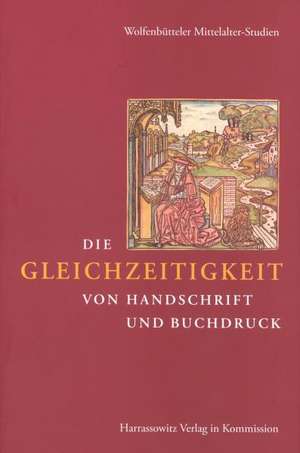 Die Gleichzeitigkeit von Handschrift und Buchdruck de Gerd Dicke