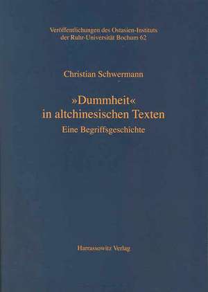 "Dummheit" in altchinesischen Texten de Christian Schwermann