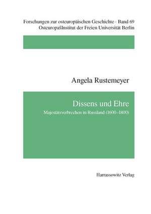 Dissens Und Ehre: Majestatsverbrechen in Russland (1600-1800) de Angela Rustemeyer