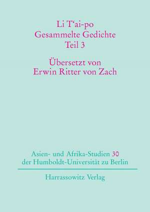 Li T'Ai-Po - Gesammelte Gedichte: Die Bucher I Bis X Der Chinesischen Gesamtausgabe in Deutscher Fassung de Hartmut Walravens