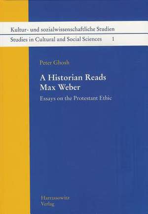 A Historian Reads Max Weber de Peter Ghosh