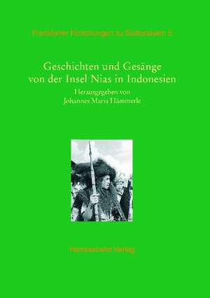 Geschichten Und Gesange Von Der Insel Nias in Indonesien: Pberlin P. 3158, Pberlin P. 3159, Paberdeen Abdua 84023 [With CDROM] de Johannes M Hämmerle