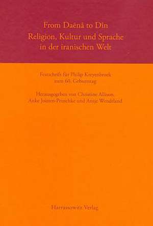 From Daena to Din. Religion, Kultur Und Sprache in Der Iranischen Welt