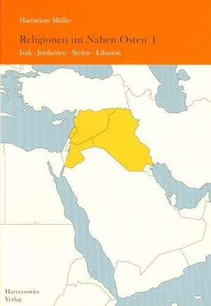 Religionen Im Nahen Osten: Irak, Jordanien, Syrien, Libanon de Hannelore Müller