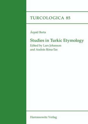 Studies in Turkic Etymology de Árpád Berta