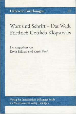 Wort und Schrift - Das Werk Friedrich Gottlieb Klopstocks de Kevin Hilliard